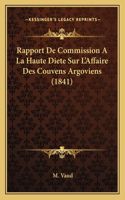 Rapport De Commission A La Haute Diete Sur L'Affaire Des Couvens Argoviens (1841)