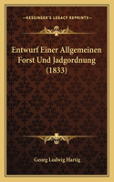 Entwurf Einer Allgemeinen Forst Und Jadgordnung (1833): (German)