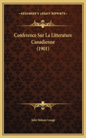 Conference Sur La Litterature Canadienne (1901)