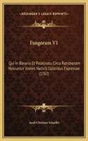 Fungorum V1: Qui In Bavaria Et Palatinatu Circa Ratisbonam Nascuntur Icones Nativis Coloribus Expressae (1762)