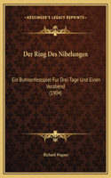 Der Ring Des Nibelungen: Ein Buhnenfestspiel Fur Drei Tage Und Einen Vorabend (1904)