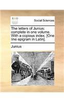 Letters of Junius: Complete in One Volume. with a Copious Index. [One Line Epigram in Latin].