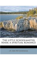 The Little Schoolmaster Mark: A Spiritual Romance