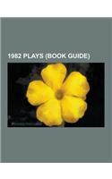 1982 Plays (Book Guide): Noises Off, Quad, Intimate Exchanges, Catastrophe, Top Girls, Strawhead, the Real Thing, Come Back to the Five and Dim(English)