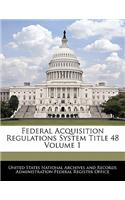 Federal Acquisition Regulations System Title 48 Volume 1