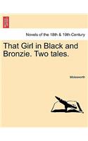 That Girl in Black and Bronzie. Two Tales.