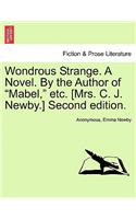 Wondrous Strange. a Novel. by the Author of 