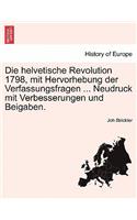 Die Helvetische Revolution 1798, Mit Hervorhebung Der Verfassungsfragen ... Neudruck Mit Verbesserungen Und Beigaben.