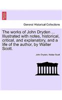 Works of John Dryden ... Illustrated with Notes, Historical, Critical, and Explanatory, and a Life of the Author, by Walter Scott. Vol. V, Second Edition