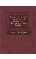 Essays in Surgical Anatomy and Surgery ...: (English)