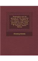 Washington and the Generals of the American Revolution: Complete in Two Volumes, with Sixteen Portraits on Steel, from Original Pictures Volume 2 - PR