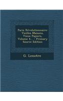 Paris Révolutionnaire: Vieilles Maisons, Vieux Papiers, Volume 4...