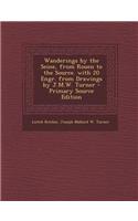Wanderings by the Seine, from Rouen to the Source. with 20 Engr. from Drawings by J.M.W. Turner