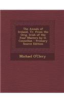 The Annals of Ireland, Tr. from the Orig. Irish of the Four Masters by O. Connellan: (English)
