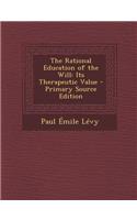 The Rational Education of the Will: Its Therapeutic Value - Primary Source Edition