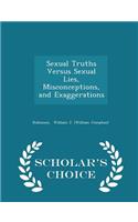 Sexual Truths Versus Sexual Lies, Misconceptions, and Exaggerations - Scholar's Choice Edition