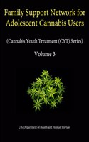 Family Support Network for Adolescent Cannabis Users (Cannabis Youth Treatment (CYT) Series) - Volume 3