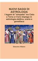 Nuovi Saggi Di Astrologia. I Legami Di "Simpatia" Tra Cielo e Terra e Il Loro Impiego in Astrologia Elettiva, Oraria e Genetliaca: (Italian)