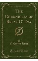 The Chronicles of Break O' Day (Classic Reprint)