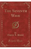 The Seventh Wave (Classic Reprint)