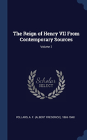 The Reign of Henry VII From Contemporary Sources; Volume 2