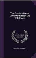 Construction of Library Buildings [By W.F. Poole]