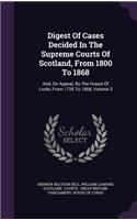 Digest of Cases Decided in the Supreme Courts of Scotland, from 1800 to 1868