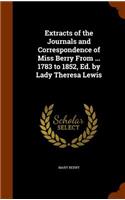Extracts of the Journals and Correspondence of Miss Berry From ... 1783 to 1852, Ed. by Lady Theresa Lewis