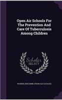 Open Air Schools For The Prevention And Care Of Tuberculosis Among Children: (English)