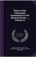 Report of the Corporation Commission for the Biennial Period, ..., Volume 19