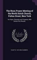 The Noon Prayer Meeting of the North Dutch Church, Fulton Street, New York