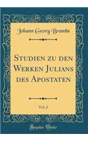 Studien Zu Den Werken Julians Des Apostaten, Vol. 2 (Classic Reprint)