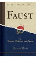 Faust, Vol. 1 (Classic Reprint)