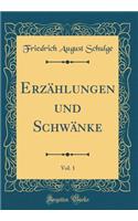 ErzÃ¤hlungen Und SchwÃ¤nke, Vol. 1 (Classic Reprint)