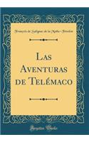 Las Aventuras de Telï¿½maco (Classic Reprint)