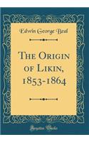 The Origin of Likin, 1853-1864 (Classic Reprint)