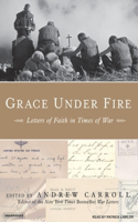 Grace Under Fire: Letters of Faith in Times of War