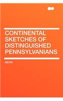Continental Sketches of Distinguished Pennsylvanians: (English)