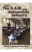 Progress the U.A.W. and the Automobile: Industry the Past 70 Years