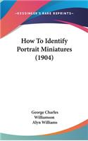 How To Identify Portrait Miniatures (1904)
