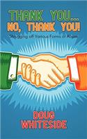 Thank You.....No, Thank You!