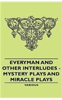 Everyman and Other Interludes - Mystery Plays and Miracle Plays