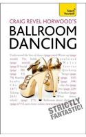 Craig Revel Horwood's Ballroom Dancing: A guide to mastering the basic steps for absolute beginners(Teach Yourself - General)