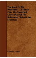 The Rout of the Philistines - A Forest Play, the Twentieth Grove Play of the Bohemian Club of San Francisco