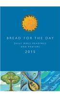 Bread for the Day 2015: Daily Bible Readings and Prayers: Daily Bible Readings and Prayers