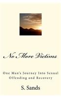 No More Victims: One Man's Journey Into Sexual Offending and Recovery