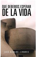 Que Debemos Esperar de La Vida