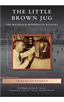Little Brown Jug: The Michigan-Minnesota Football Rivalry