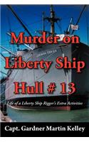 Murder on Liberty Ship Hull # 13