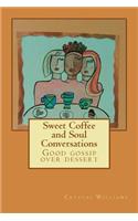 Sweet Coffee and Soul Conversations